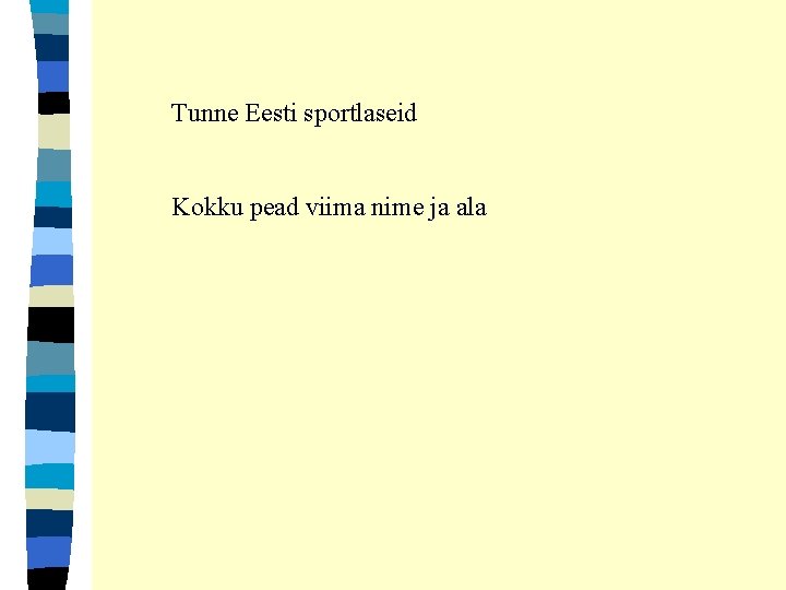 Tunne Eesti sportlaseid Kokku pead viima nime ja ala 