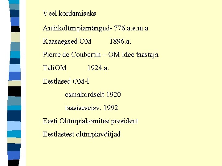 Veel kordamiseks Antiikolümpiamängud- 776. a. e. m. a Kaasaegsed OM 1896. a. Pierre de