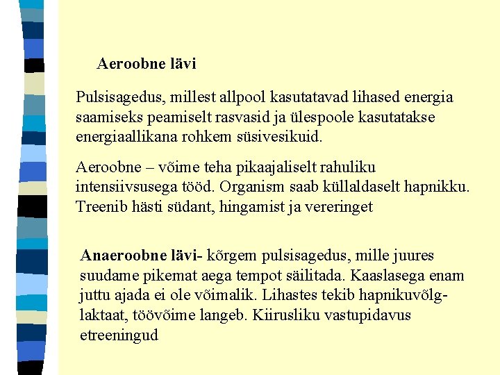 Aeroobne lävi Pulsisagedus, millest allpool kasutatavad lihased energia saamiseks peamiselt rasvasid ja ülespoole kasutatakse