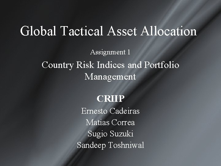 Global Tactical Asset Allocation Assignment 1 Country Risk Indices and Portfolio Management CRIIP Ernesto