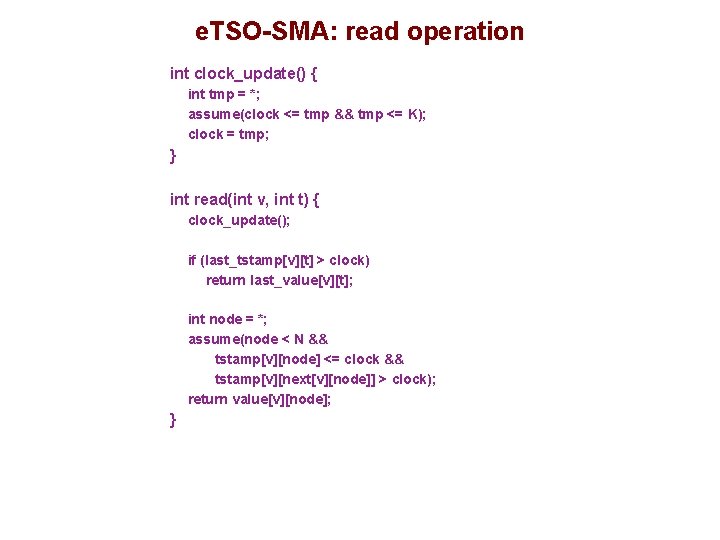 e. TSO-SMA: read operation int clock_update() { int tmp = *; assume(clock <= tmp