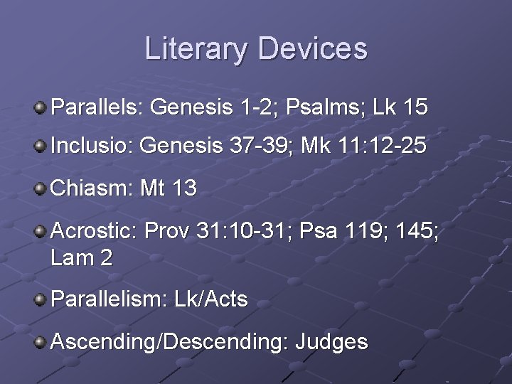 Literary Devices Parallels: Genesis 1 -2; Psalms; Lk 15 Inclusio: Genesis 37 -39; Mk Literary Devices Parallels: Genesis 1 -2; Psalms; Lk 15 Inclusio: Genesis 37 -39; Mk