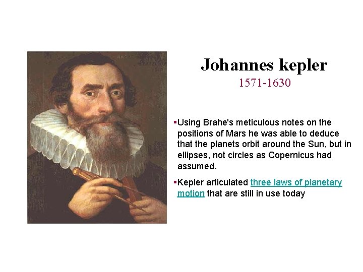 Johannes kepler 1571 -1630 §Using Brahe's meticulous notes on the positions of Mars he