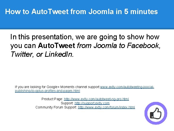 How to Auto. Tweet from Joomla in 5 minutes In this presentation, we are