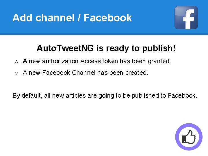Add channel / Facebook Auto. Tweet. NG is ready to publish! o A new