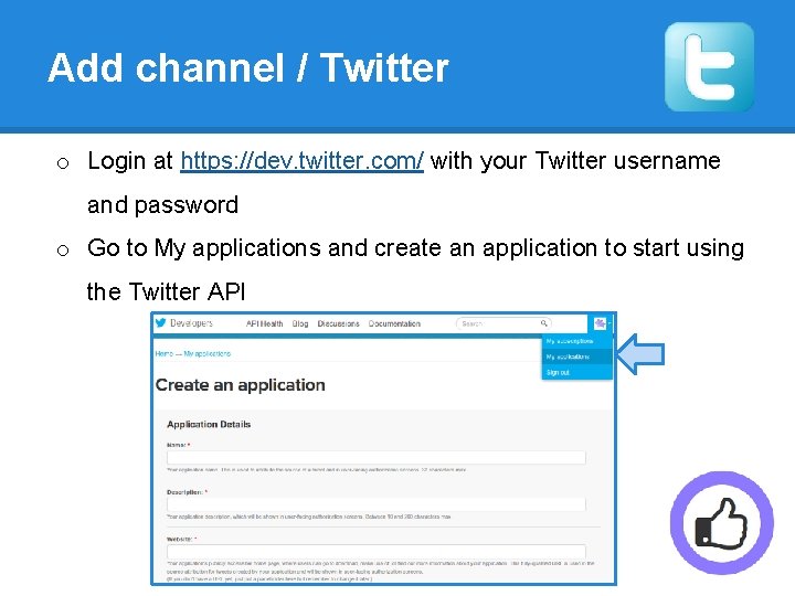 Add channel / Twitter o Login at https: //dev. twitter. com/ with your Twitter