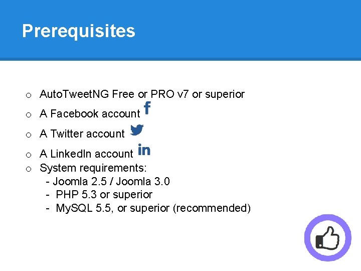 Prerequisites o Auto. Tweet. NG Free or PRO v 7 or superior o A