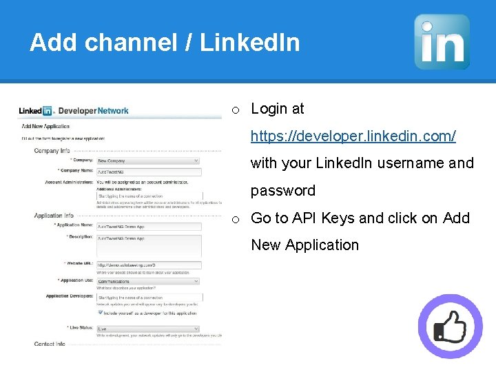 Add channel / Linked. In o Login at https: //developer. linkedin. com/ with your