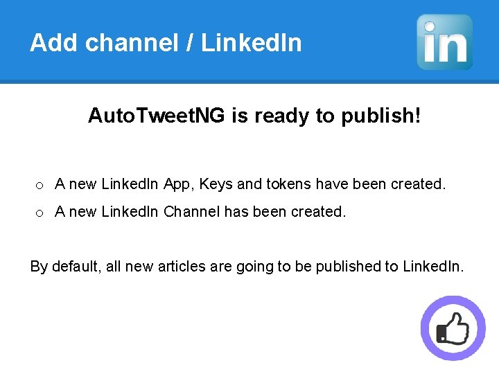 Add channel / Linked. In Auto. Tweet. NG is ready to publish! o A