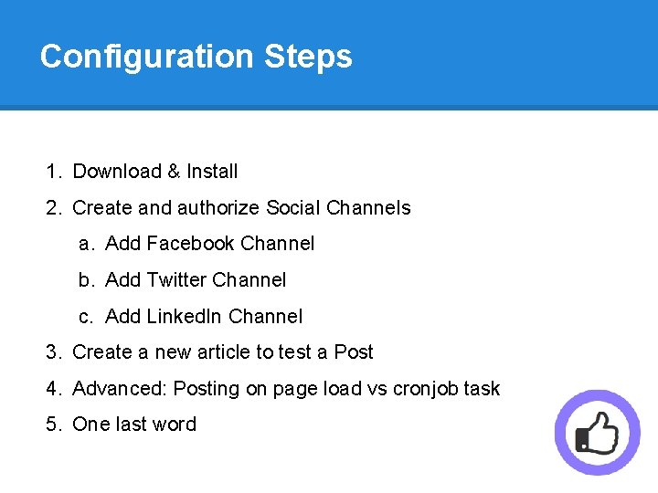 Configuration Steps 1. Download & Install 2. Create and authorize Social Channels a. Add