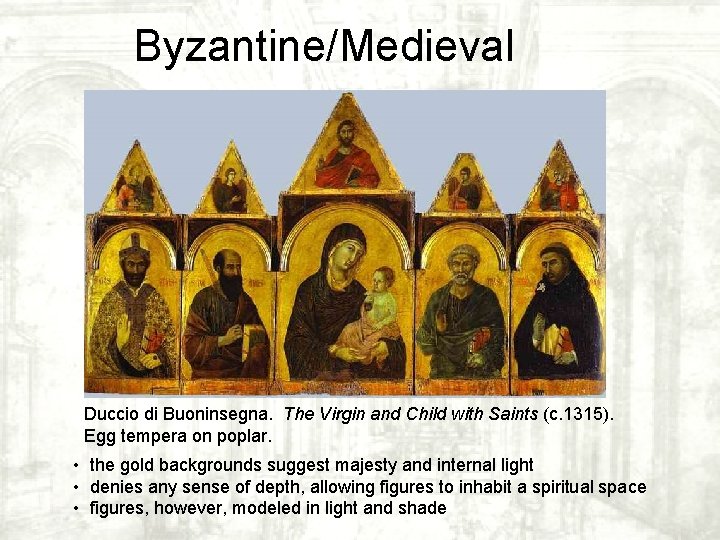 Byzantine/Medieval Duccio di Buoninsegna. The Virgin and Child with Saints (c. 1315). Egg tempera Byzantine/Medieval Duccio di Buoninsegna. The Virgin and Child with Saints (c. 1315). Egg tempera