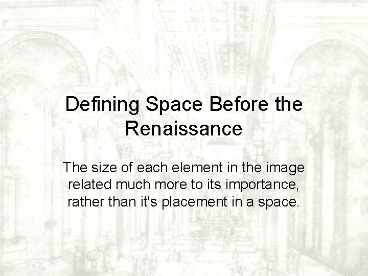 Defining Space Before the Renaissance The size of each element in the image related Defining Space Before the Renaissance The size of each element in the image related
