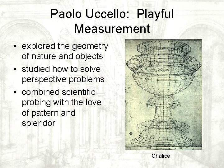 Paolo Uccello: Playful Measurement • explored the geometry of nature and objects • studied Paolo Uccello: Playful Measurement • explored the geometry of nature and objects • studied