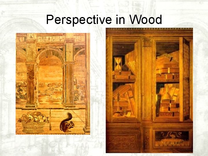 Perspective in Wood Perspective in Wood