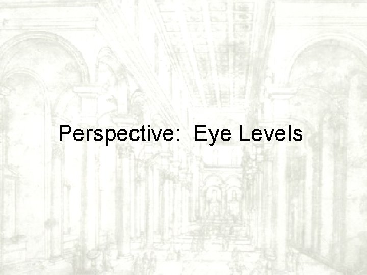 Perspective: Eye Levels Perspective: Eye Levels