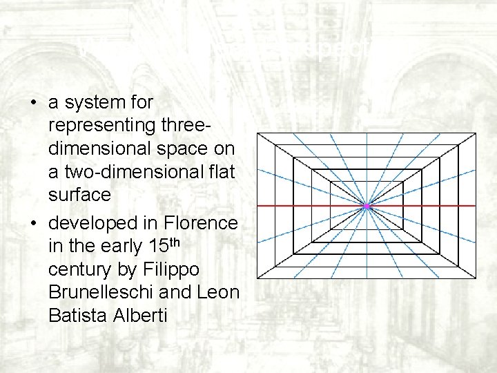 What is Linear Perspective? • a system for representing threedimensional space on a two-dimensional What is Linear Perspective? • a system for representing threedimensional space on a two-dimensional
