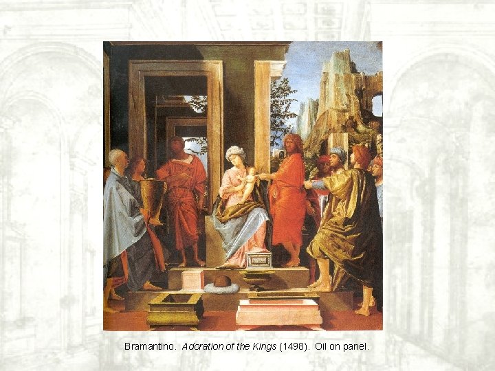 Bramantino. Adoration of the Kings (1498). Oil on panel. Bramantino. Adoration of the Kings (1498). Oil on panel.