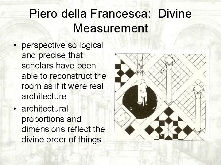 Piero della Francesca: Divine Measurement • perspective so logical and precise that scholars have Piero della Francesca: Divine Measurement • perspective so logical and precise that scholars have
