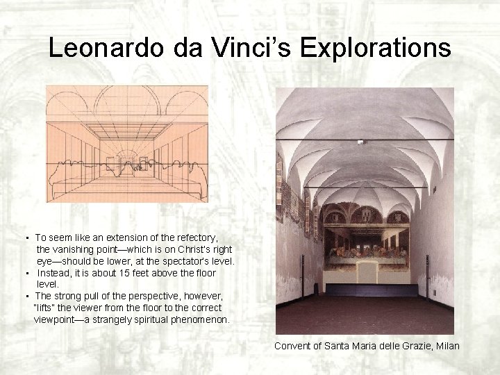 Leonardo da Vinci’s Explorations • To seem like an extension of the refectory, the Leonardo da Vinci’s Explorations • To seem like an extension of the refectory, the