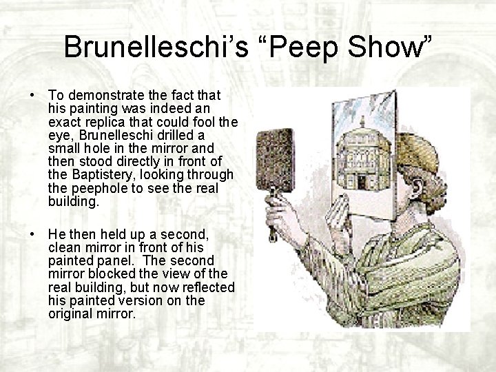 Brunelleschi’s “Peep Show” • To demonstrate the fact that his painting was indeed an Brunelleschi’s “Peep Show” • To demonstrate the fact that his painting was indeed an
