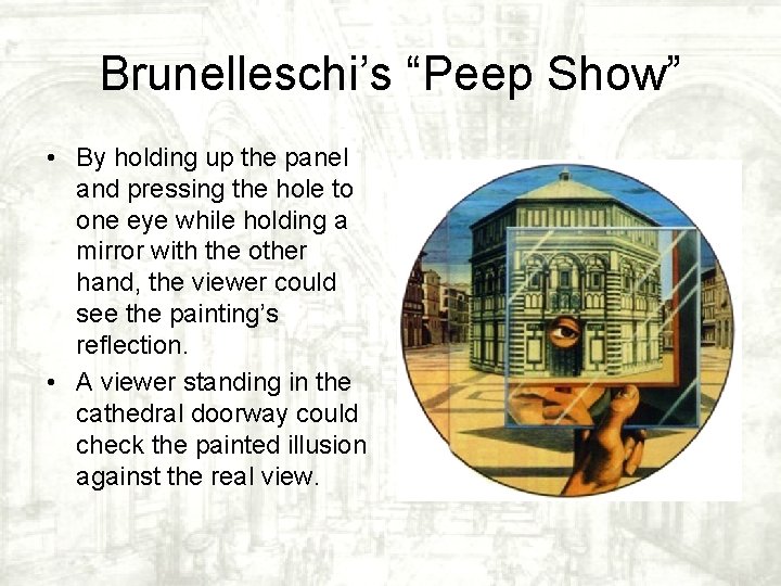 Brunelleschi’s “Peep Show” • By holding up the panel and pressing the hole to Brunelleschi’s “Peep Show” • By holding up the panel and pressing the hole to