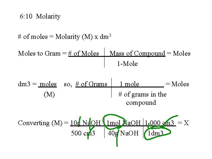 6: 10 Molarity # of moles = Molarity (M) x dm 3 Moles to