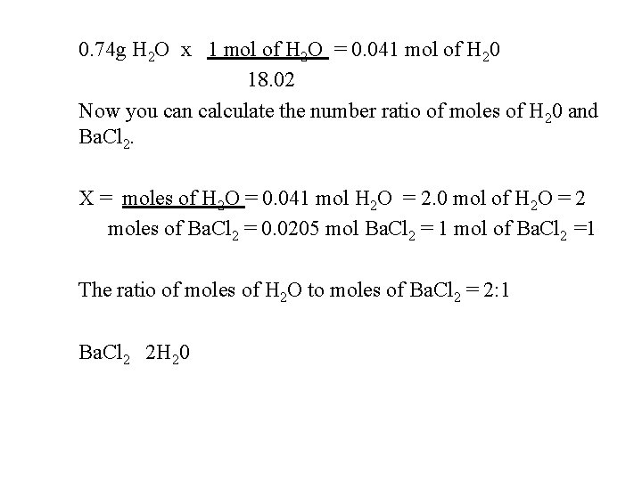 0. 74 g H 2 O x 1 mol of H 2 O =