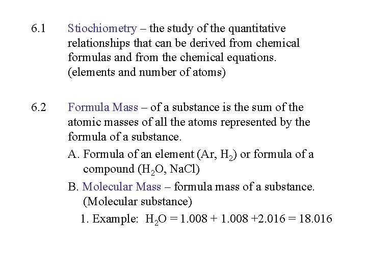 6. 1 Stiochiometry – the study of the quantitative relationships that can be derived