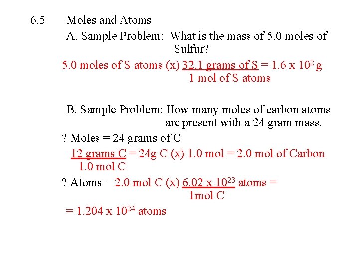 6. 5 Moles and Atoms A. Sample Problem: What is the mass of 5.