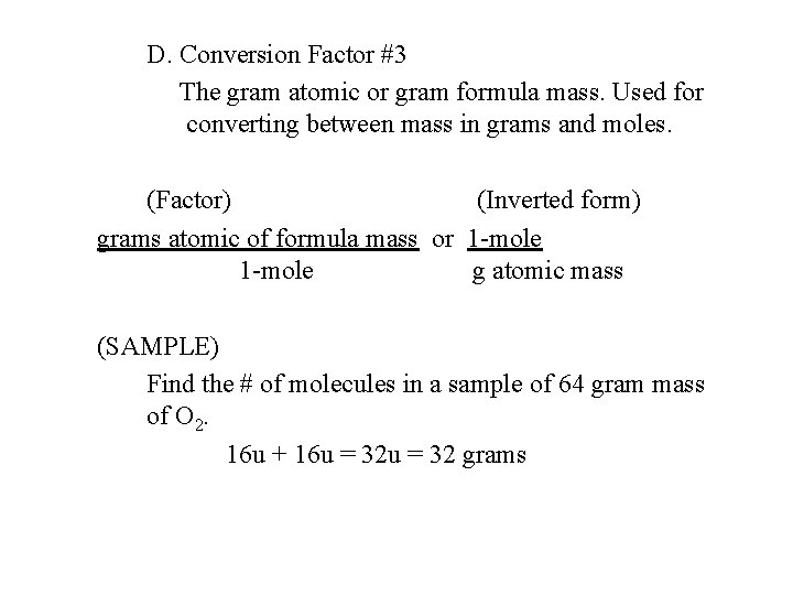 D. Conversion Factor #3 The gram atomic or gram formula mass. Used for converting