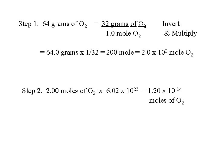 Step 1: 64 grams of O 2 = 32 grams of O 2 1.