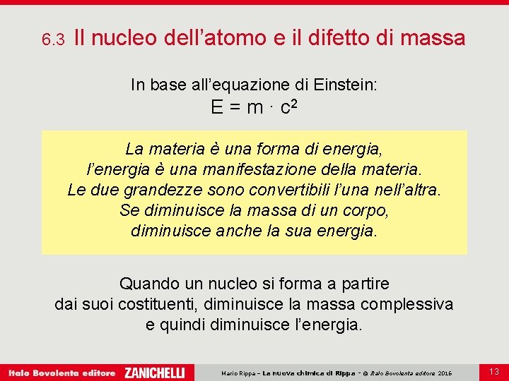 6. 3 Il nucleo dell’atomo e il difetto di massa In base all’equazione di