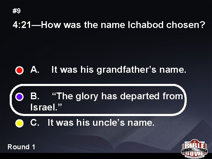 #9 4: 21—How was the name Ichabod chosen? A. It was his grandfather’s name.