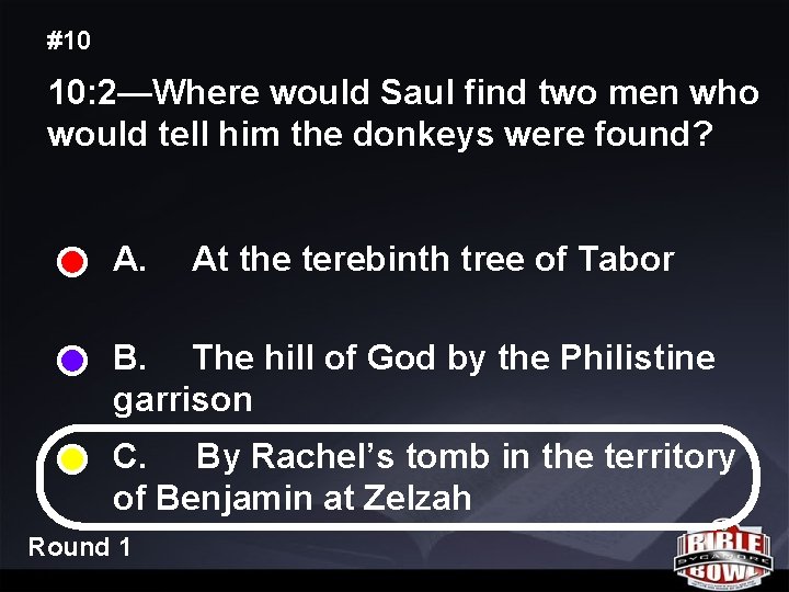 #10 10: 2—Where would Saul find two men who would tell him the donkeys