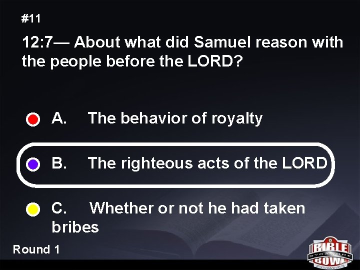 #11 12: 7— About what did Samuel reason with the people before the LORD?