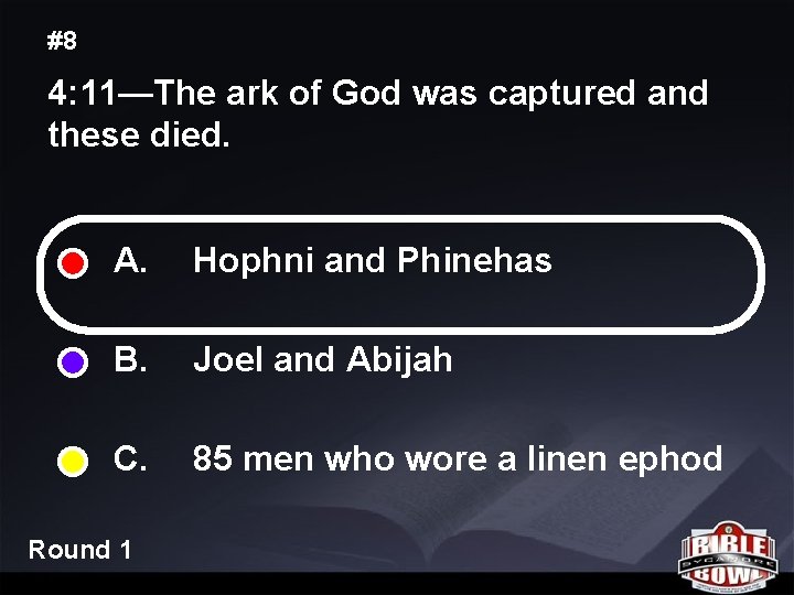 #8 4: 11—The ark of God was captured and these died. A. Hophni and