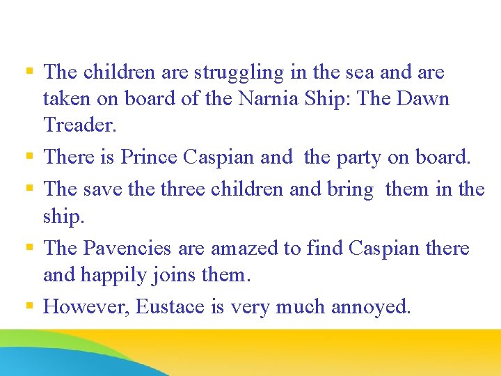 § The children are struggling in the sea and are taken on board of