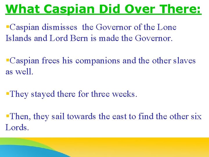 What Caspian Did Over There: §Caspian dismisses the Governor of the Lone Islands and