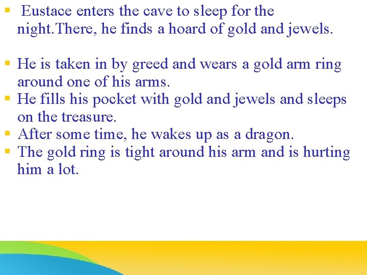 § Eustace enters the cave to sleep for the night. There, he finds a