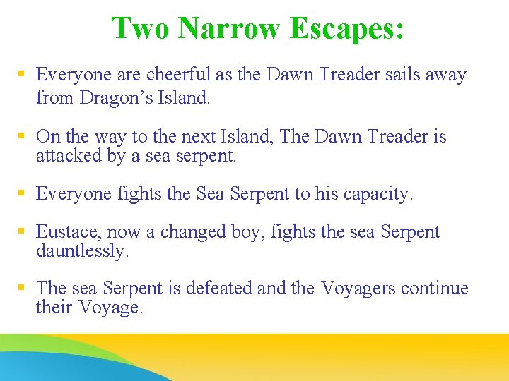 Two Narrow Escapes: § Everyone are cheerful as the Dawn Treader sails away from