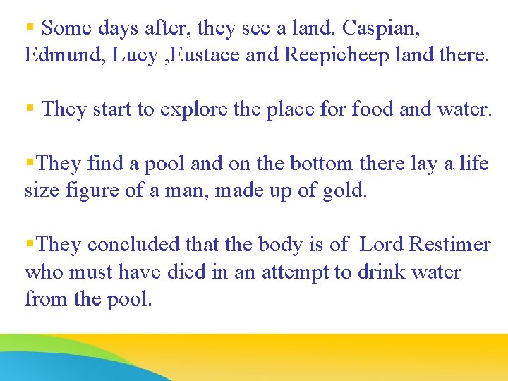 § Some days after, they see a land. Caspian, Edmund, Lucy , Eustace and