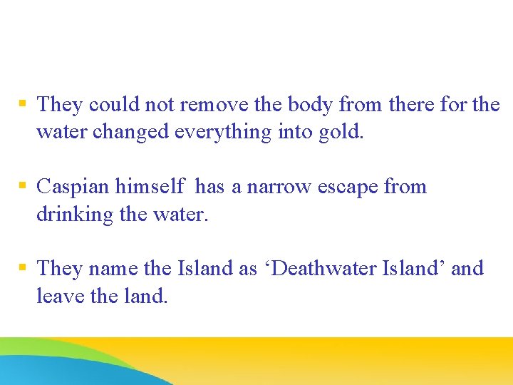 § They could not remove the body from there for the water changed everything