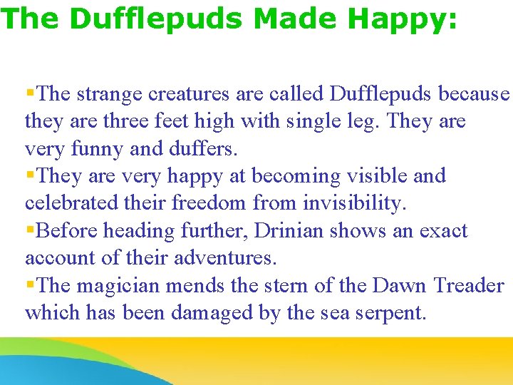 The Dufflepuds Made Happy: §The strange creatures are called Dufflepuds because they are three