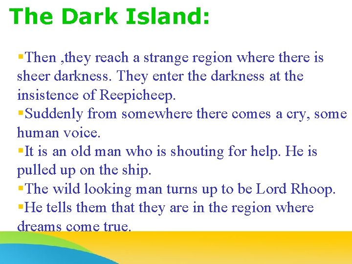 The Dark Island: §Then , they reach a strange region where there is sheer