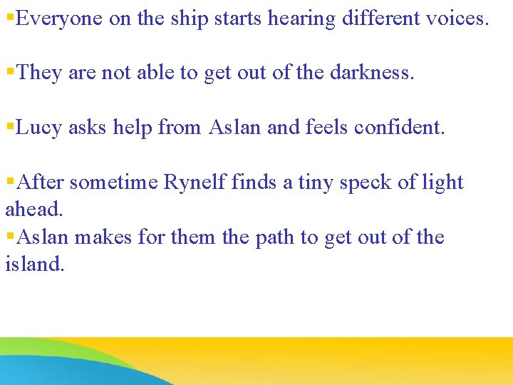 §Everyone on the ship starts hearing different voices. §They are not able to get