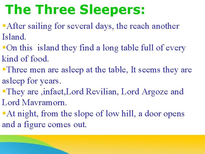The Three Sleepers: §After sailing for several days, the reach another Island. §On this