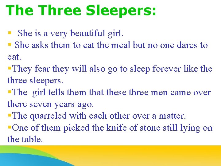 The Three Sleepers: § She is a very beautiful girl. § She asks them