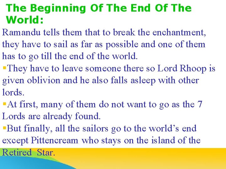 The Beginning Of The End Of The World: Ramandu tells them that to break