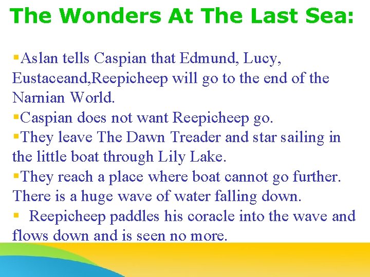 The Wonders At The Last Sea: §Aslan tells Caspian that Edmund, Lucy, Eustaceand, Reepicheep