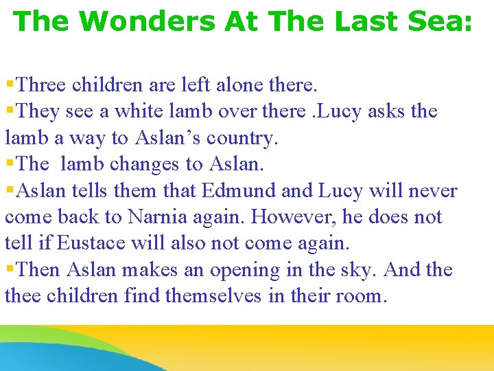 The Wonders At The Last Sea: §Three children are left alone there. §They see